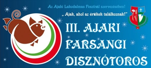   - Ajaki Farsangi Disznótoros Fesztivál